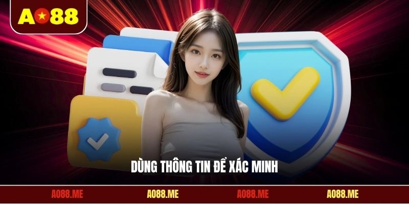 Dùng thông tin để xác minh